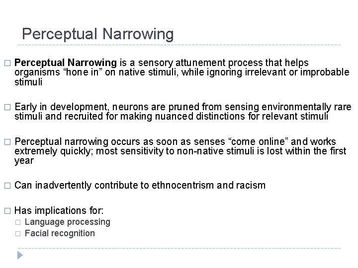 Perceptual Narrowing � Perceptual Narrowing is a sensory attunement process that helps organisms “hone