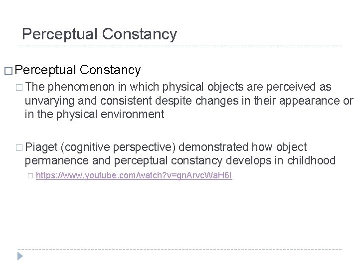 Perceptual Constancy � The phenomenon in which physical objects are perceived as unvarying and