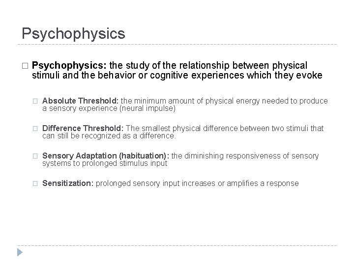 Psychophysics � Psychophysics: the study of the relationship between physical stimuli and the behavior