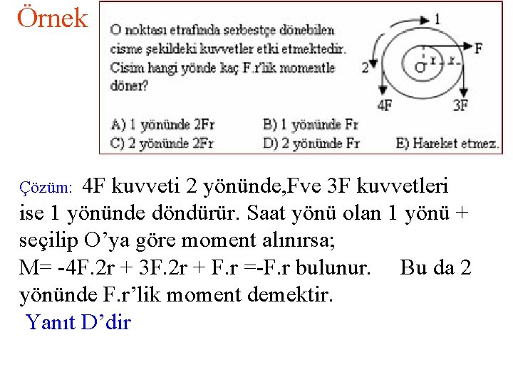 Örnek Çözüm: 4 F kuvveti 2 yönünde, Fve 3 F kuvvetleri ise 1 yönünde