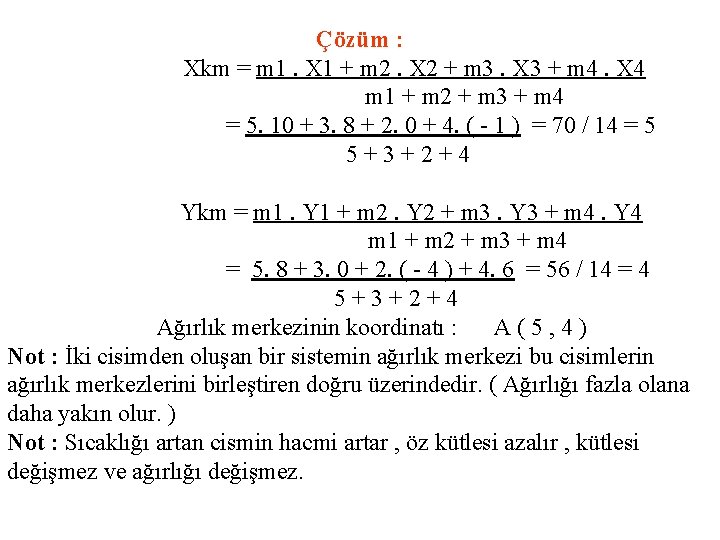 Çözüm : Xkm = m 1. X 1 + m 2. X 2 +