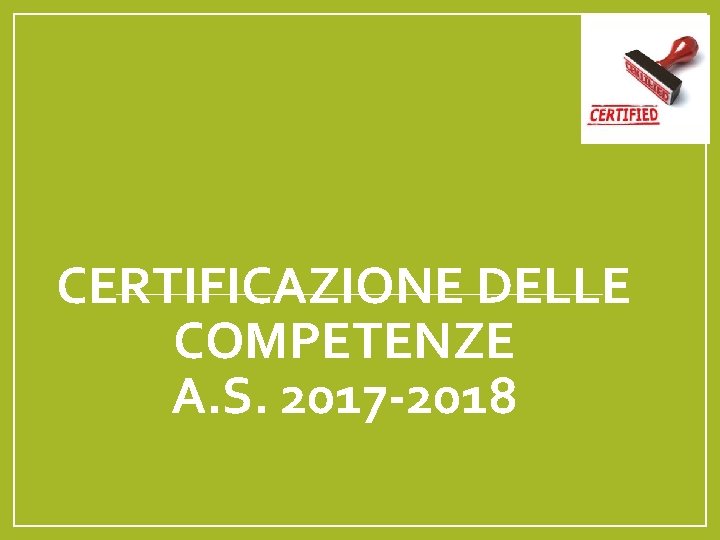 CERTIFICAZIONE DELLE COMPETENZE A. S. 2017 -2018 