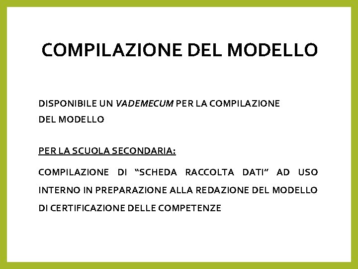 COMPILAZIONE DEL MODELLO DISPONIBILE UN VADEMECUM PER LA COMPILAZIONE DEL MODELLO PER LA SCUOLA