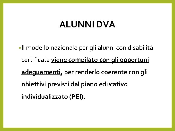 ALUNNI DVA • Il modello nazionale per gli alunni con disabilità certificata viene compilato