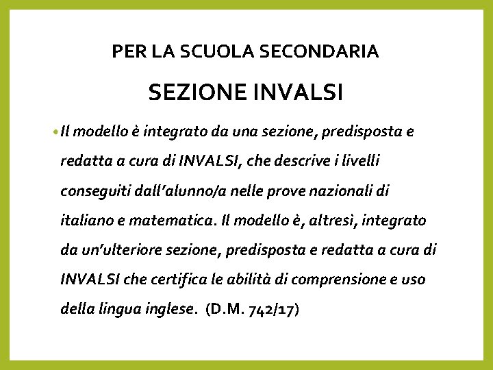 PER LA SCUOLA SECONDARIA SEZIONE INVALSI • Il modello è integrato da una sezione,