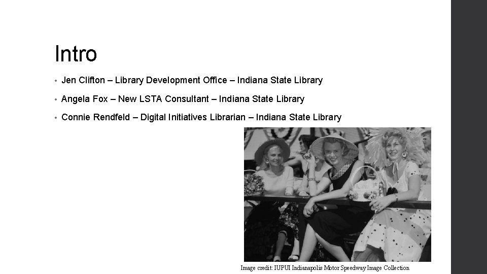 Intro • Jen Clifton – Library Development Office – Indiana State Library • Angela Intro • Jen Clifton – Library Development Office – Indiana State Library • Angela