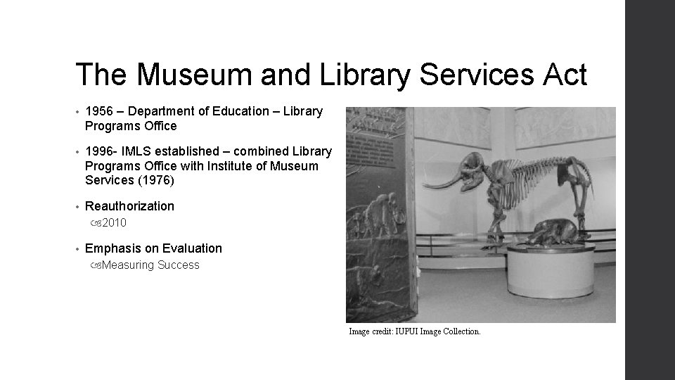 The Museum and Library Services Act • 1956 – Department of Education – Library The Museum and Library Services Act • 1956 – Department of Education – Library
