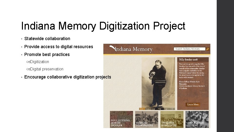 Indiana Memory Digitization Project • Statewide collaboration • Provide access to digital resources • Indiana Memory Digitization Project • Statewide collaboration • Provide access to digital resources •
