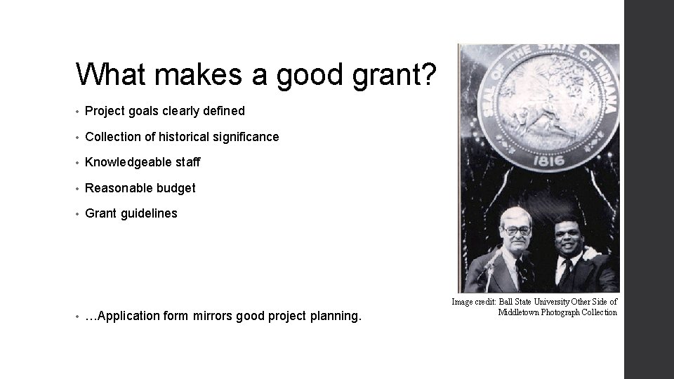 What makes a good grant? • Project goals clearly defined • Collection of historical What makes a good grant? • Project goals clearly defined • Collection of historical