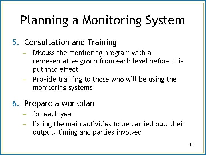 Planning a Monitoring System 5. Consultation and Training – Discuss the monitoring program with