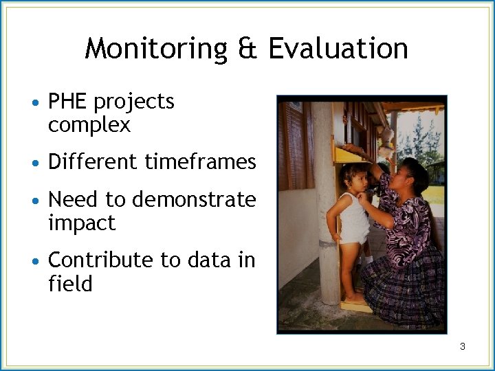 Monitoring & Evaluation • PHE projects complex • Different timeframes • Need to demonstrate