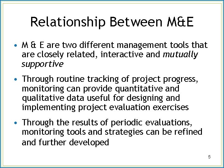 Relationship Between M&E • M & E are two different management tools that are