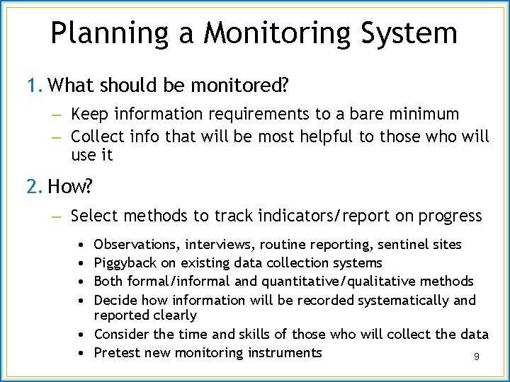 Planning a Monitoring System 1. What should be monitored? – Keep information requirements to