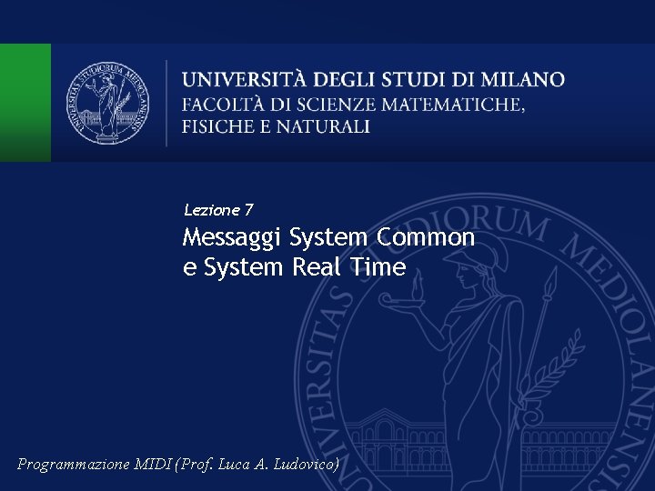 Lezione 7 Messaggi System Common e System Real Time Programmazione MIDI (Prof. Luca A.