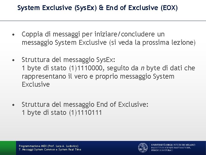 System Exclusive (Sys. Ex) & End of Exclusive (EOX) • Coppia di messaggi per