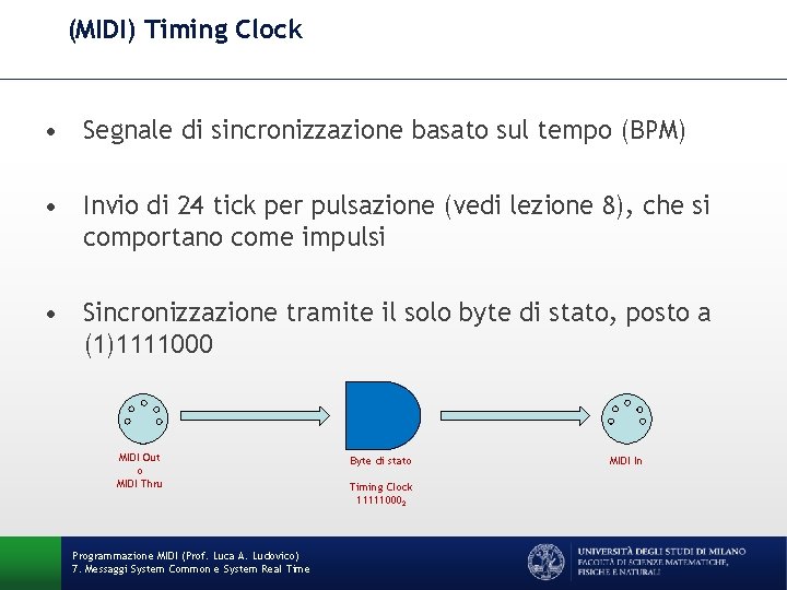 (MIDI) Timing Clock • Segnale di sincronizzazione basato sul tempo (BPM) • Invio di