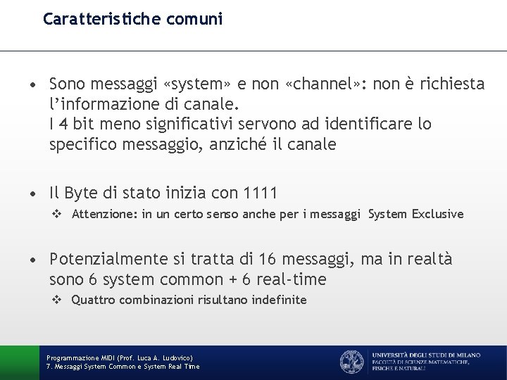 Caratteristiche comuni • Sono messaggi «system» e non «channel» : non è richiesta l’informazione