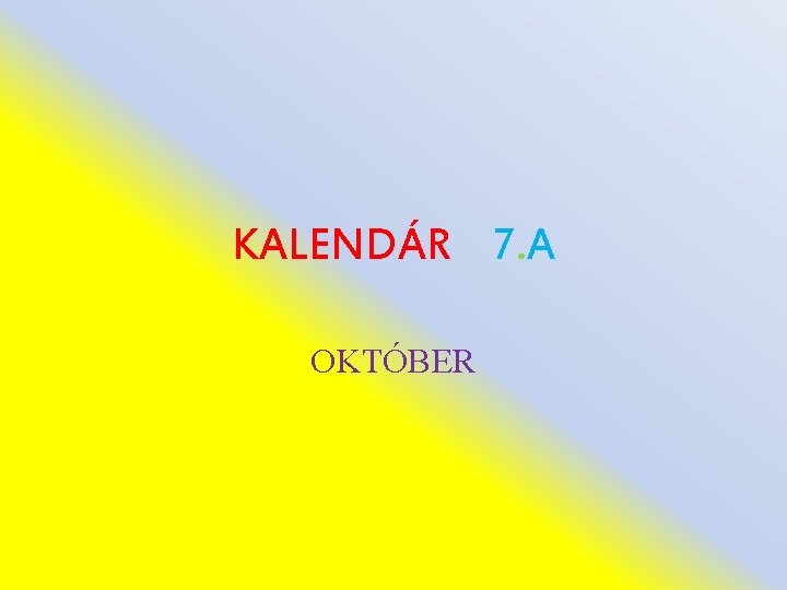 KALENDÁR 7. A OKTÓBER 