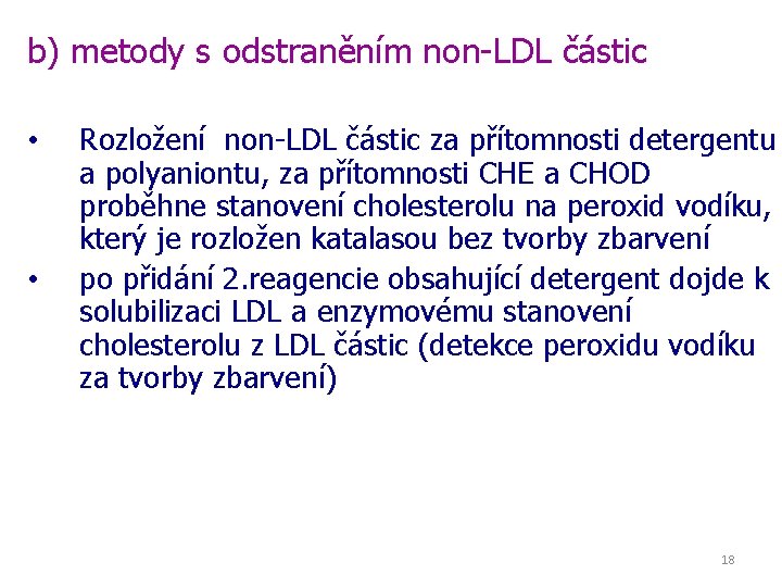 b) metody s odstraněním non-LDL částic • • Rozložení non-LDL částic za přítomnosti detergentu