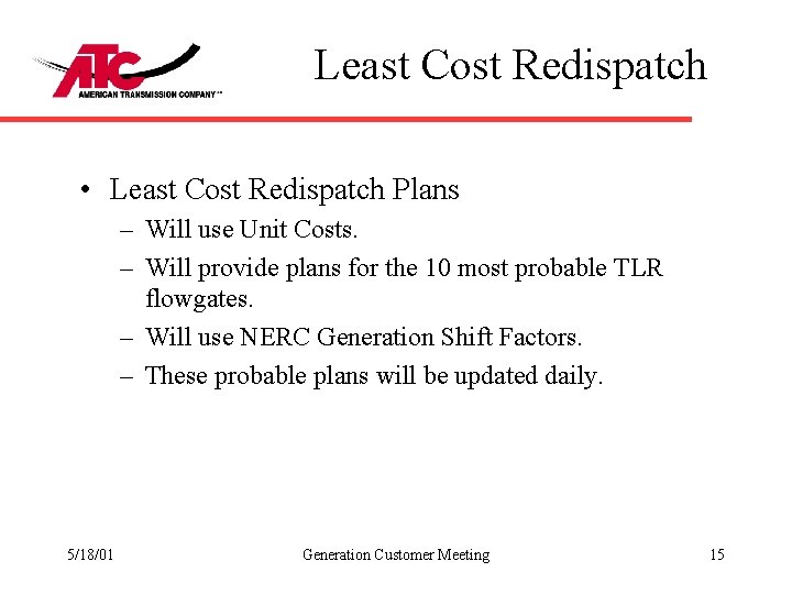 Least Cost Redispatch • Least Cost Redispatch Plans – Will use Unit Costs. –