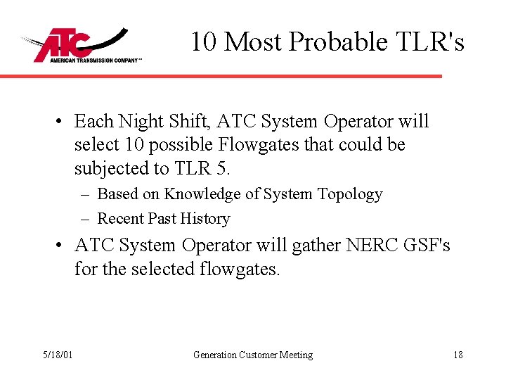 10 Most Probable TLR's • Each Night Shift, ATC System Operator will select 10