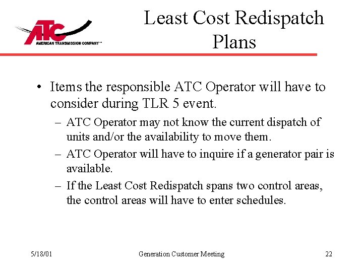 Least Cost Redispatch Plans • Items the responsible ATC Operator will have to consider