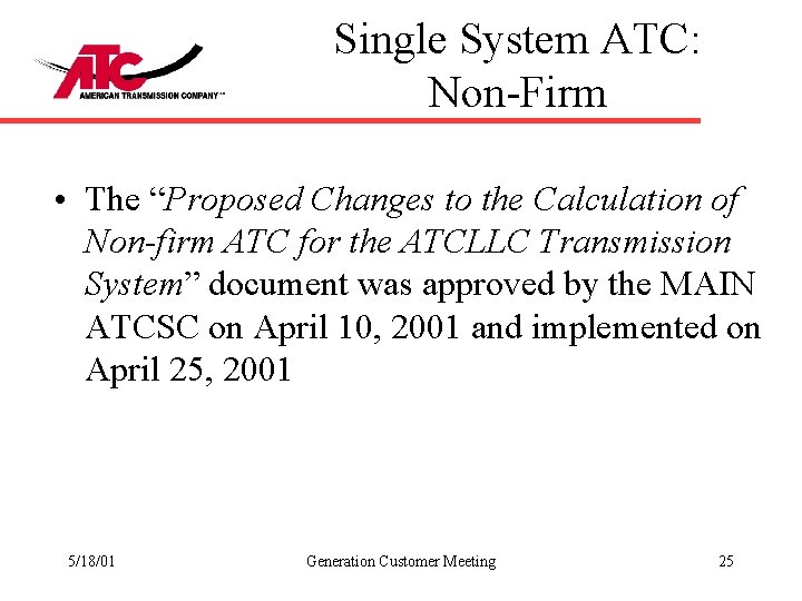 Single System ATC: Non-Firm • The “Proposed Changes to the Calculation of Non-firm ATC