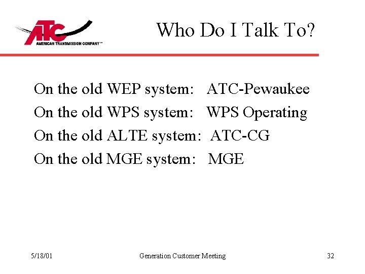 Who Do I Talk To? On the old WEP system: ATC-Pewaukee On the old