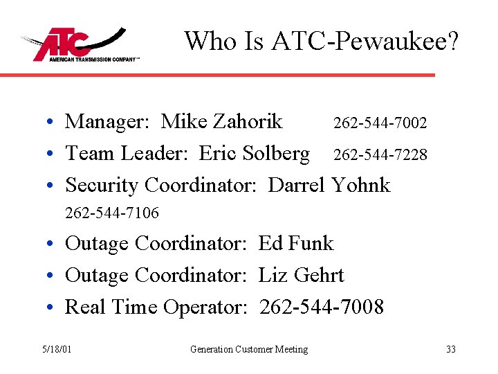 Who Is ATC-Pewaukee? • Manager: Mike Zahorik 262 -544 -7002 • Team Leader: Eric