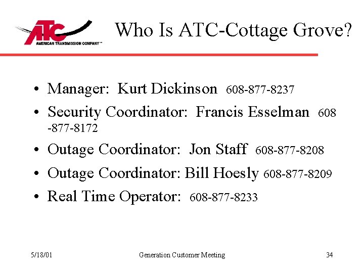Who Is ATC-Cottage Grove? • Manager: Kurt Dickinson 608 -877 -8237 • Security Coordinator: