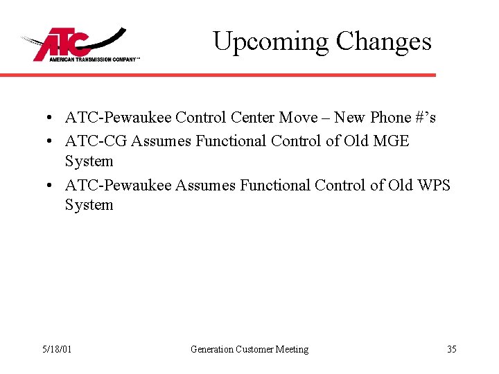 Upcoming Changes • ATC-Pewaukee Control Center Move – New Phone #’s • ATC-CG Assumes