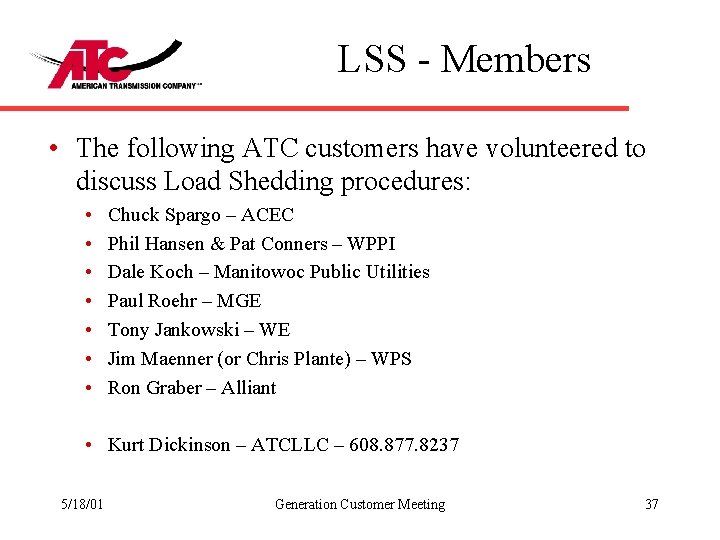 LSS - Members • The following ATC customers have volunteered to discuss Load Shedding