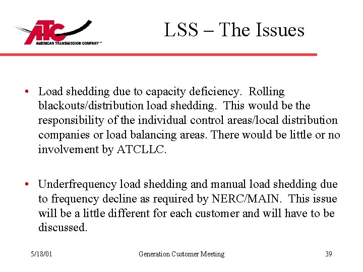 LSS – The Issues • Load shedding due to capacity deficiency. Rolling blackouts/distribution load