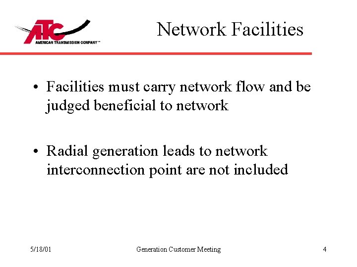 Network Facilities • Facilities must carry network flow and be judged beneficial to network