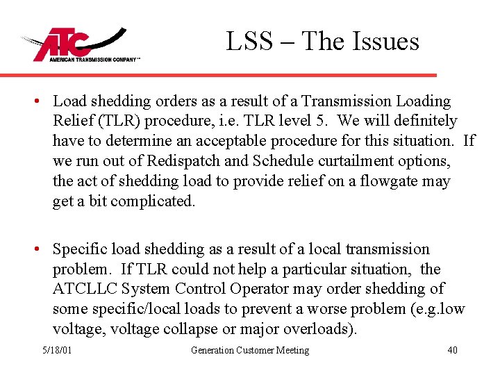 LSS – The Issues • Load shedding orders as a result of a Transmission