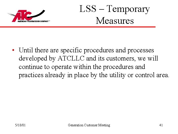 LSS – Temporary Measures • Until there are specific procedures and processes developed by