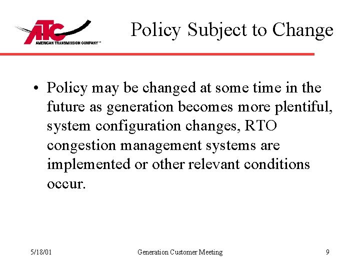 Policy Subject to Change • Policy may be changed at some time in the