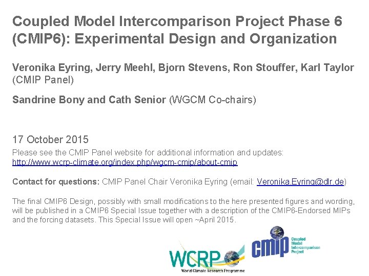 Coupled Model Intercomparison Project Phase 6 (CMIP 6): Experimental Design and Organization Veronika Eyring,