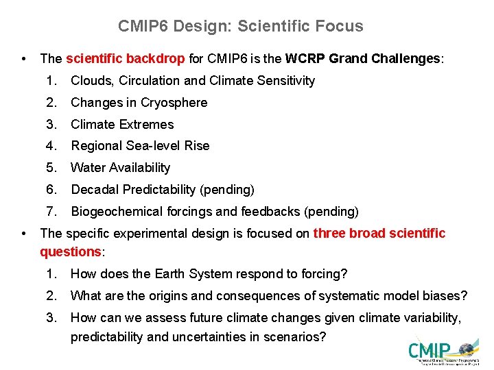 CMIP 6 Design: Scientific Focus • • The scientific backdrop for CMIP 6 is