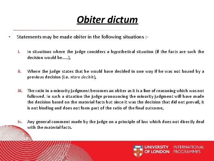 Obiter dictum • Statements may be made obiter in the following situations : i.
