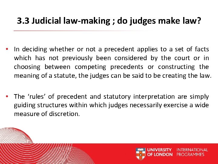 3. 3 Judicial law-making ; do judges make law? • In deciding whether or