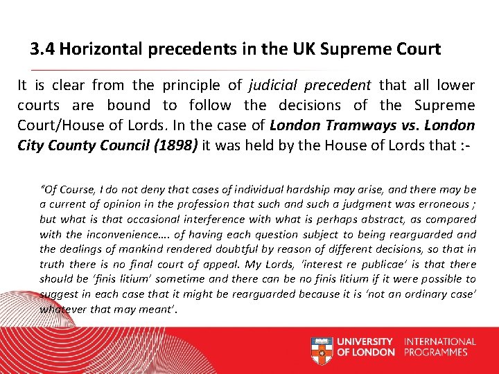 3. 4 Horizontal precedents in the UK Supreme Court It is clear from the