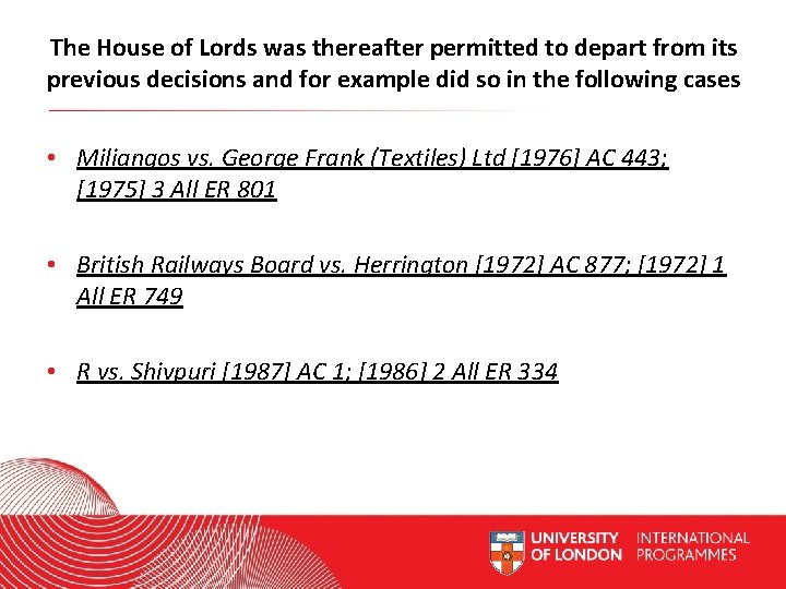 The House of Lords was thereafter permitted to depart from its previous decisions and