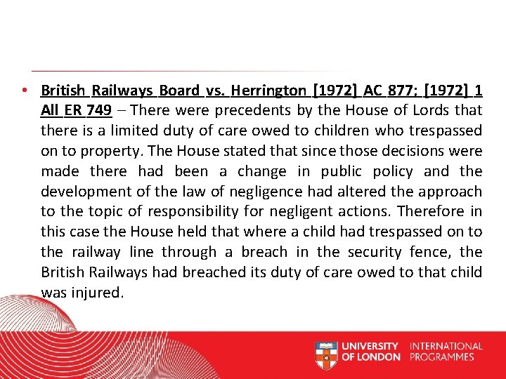  • British Railways Board vs. Herrington [1972] AC 877; [1972] 1 All ER