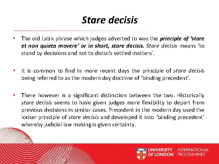 Stare decisis • The old Latin phrase which judges adverted to was the principle