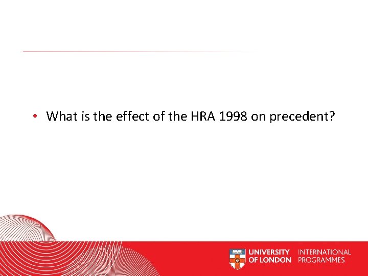  • What is the effect of the HRA 1998 on precedent? Worldwide Access
