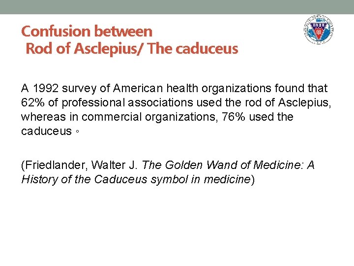 Confusion between Rod of Asclepius/ The caduceus A 1992 survey of American health organizations