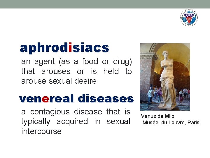 aphrodisiacs an agent (as a food or drug) that arouses or is held to