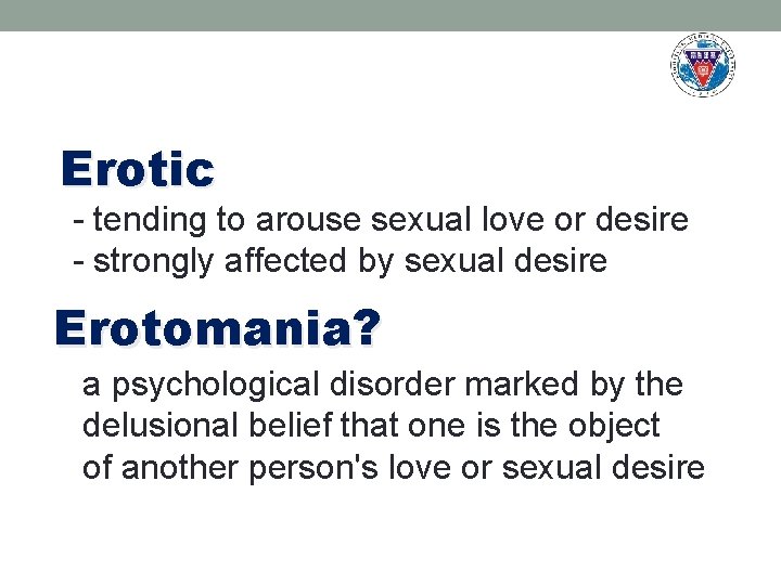 Erotic - tending to arouse sexual love or desire - strongly affected by sexual