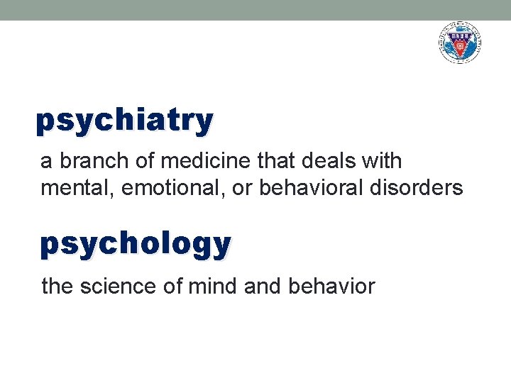 psychiatry a branch of medicine that deals with mental, emotional, or behavioral disorders psychology